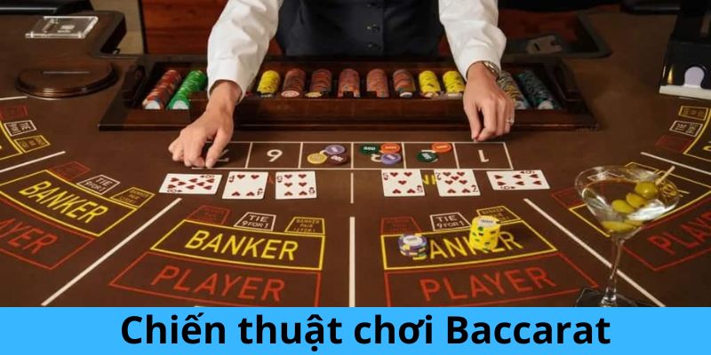 Cách chơi Baccarat - Các chiến thuật hay dành cho game thủ