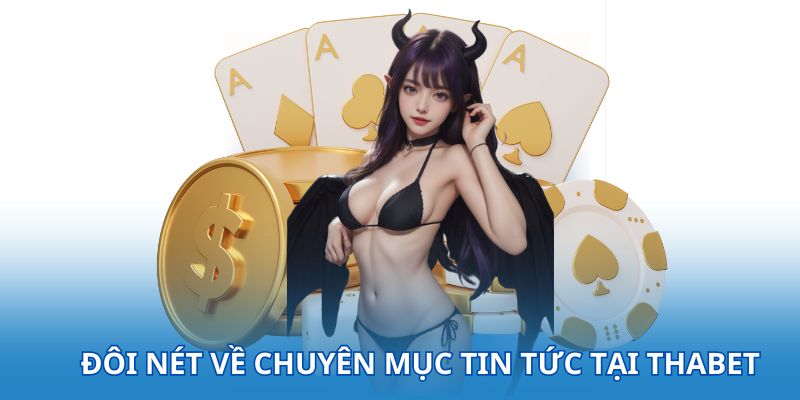 Đôi nét về chuyên mục tin tức tại THABET