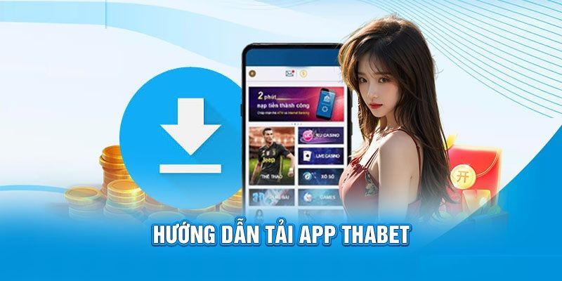 Hướng dẫn quy trình tải app THABET qua hệ điều hành Android