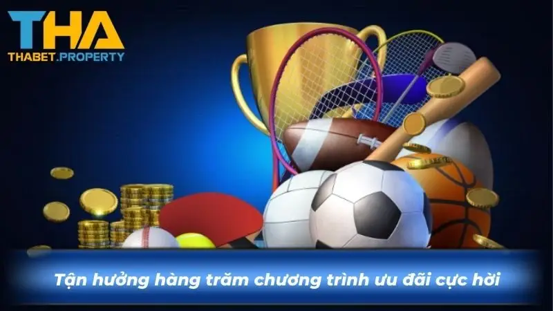 Tận hưởng hàng trăm chương trình ưu đãi cực hời